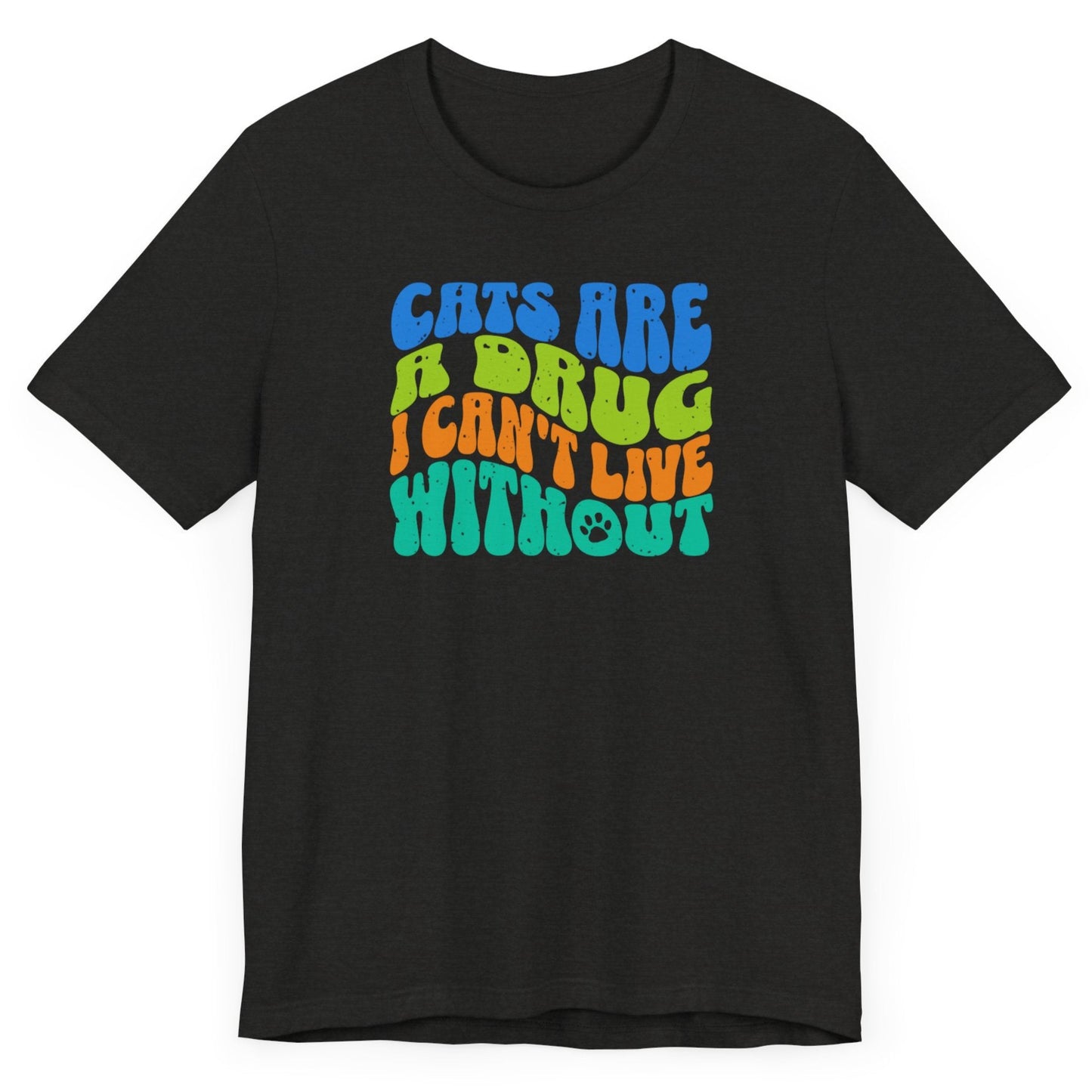 CATS ARE A DRUG - Ultra-Soft Unisex Tee