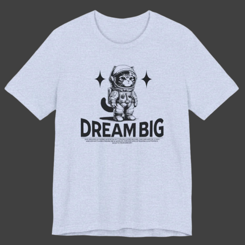 DREAM BIG DREAMS - Ultra-Soft Unisex Tee