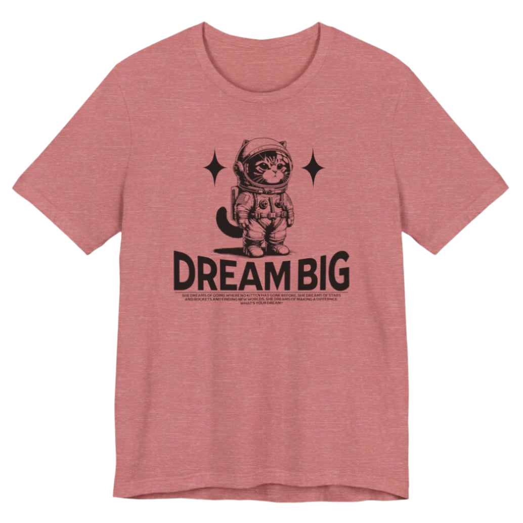 DREAM BIG DREAMS - Ultra-Soft Unisex Tee
