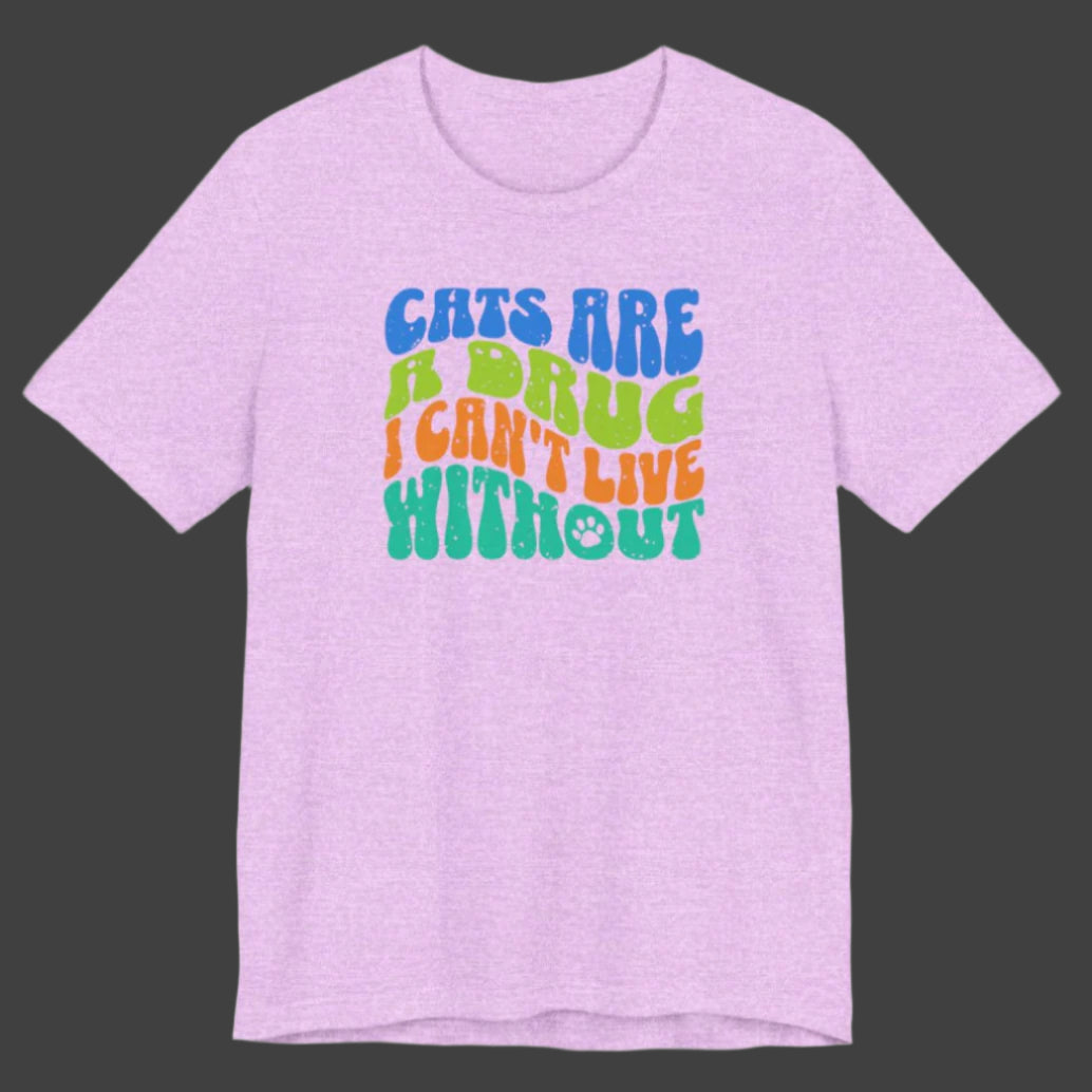 CATS ARE A DRUG - Ultra-Soft Unisex Tee