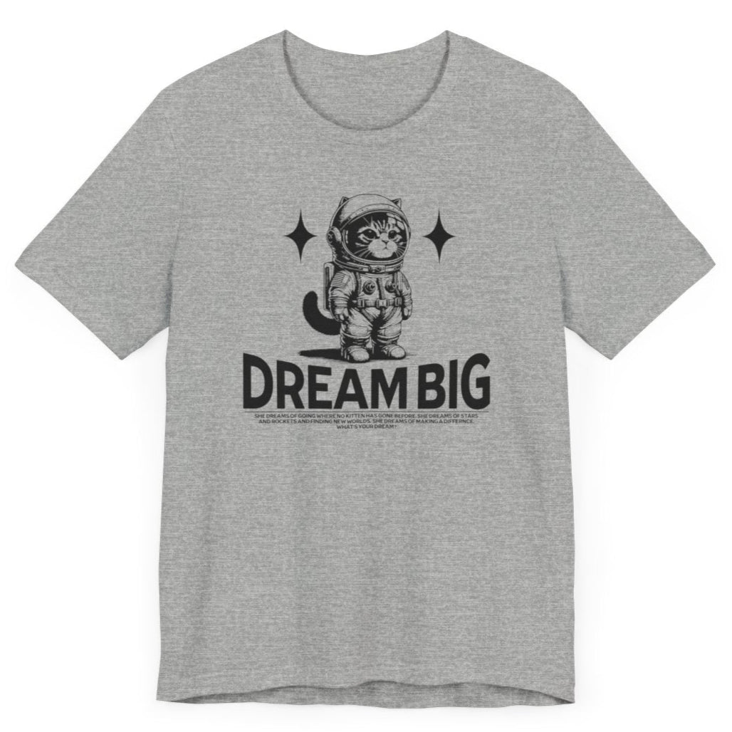 DREAM BIG DREAMS - Ultra-Soft Unisex Tee