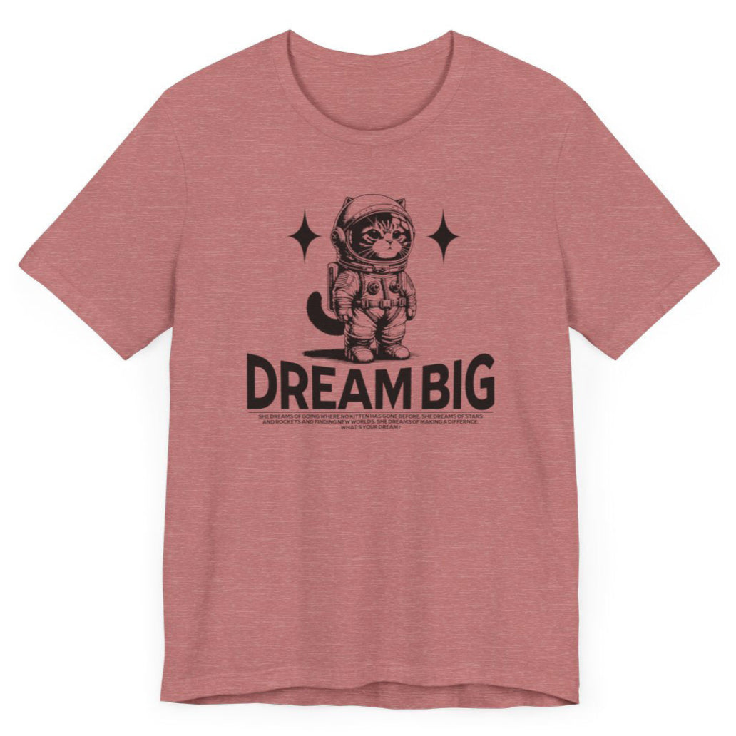 DREAM BIG DREAMS - Ultra-Soft Unisex Tee