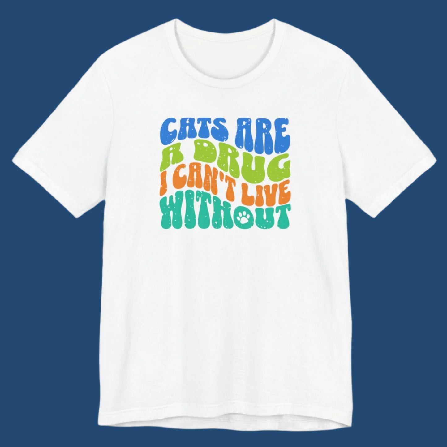 CATS ARE A DRUG - Ultra-Soft Unisex Tee