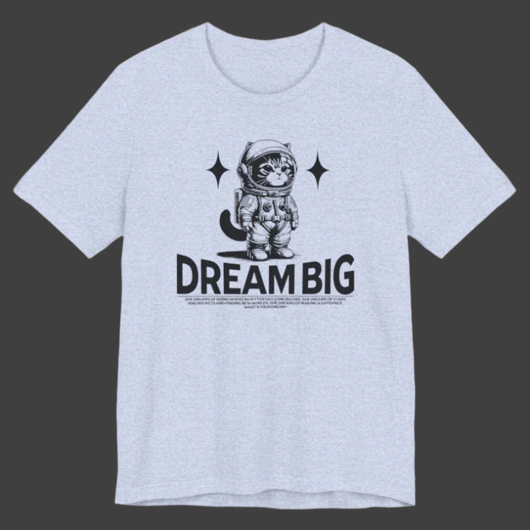DREAM BIG DREAMS - Ultra-Soft Unisex Tee