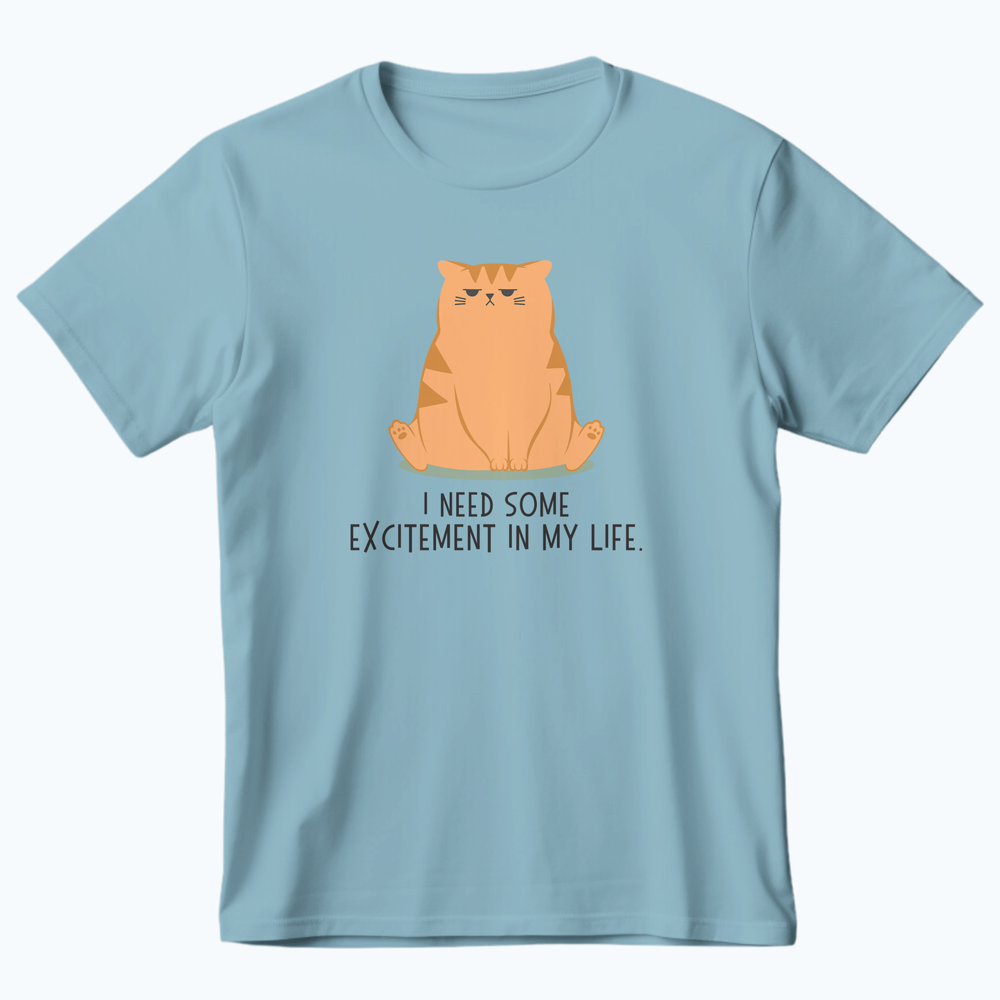 I NEED SOME EXCITEMENT - Ultra-Soft Unisex Tee