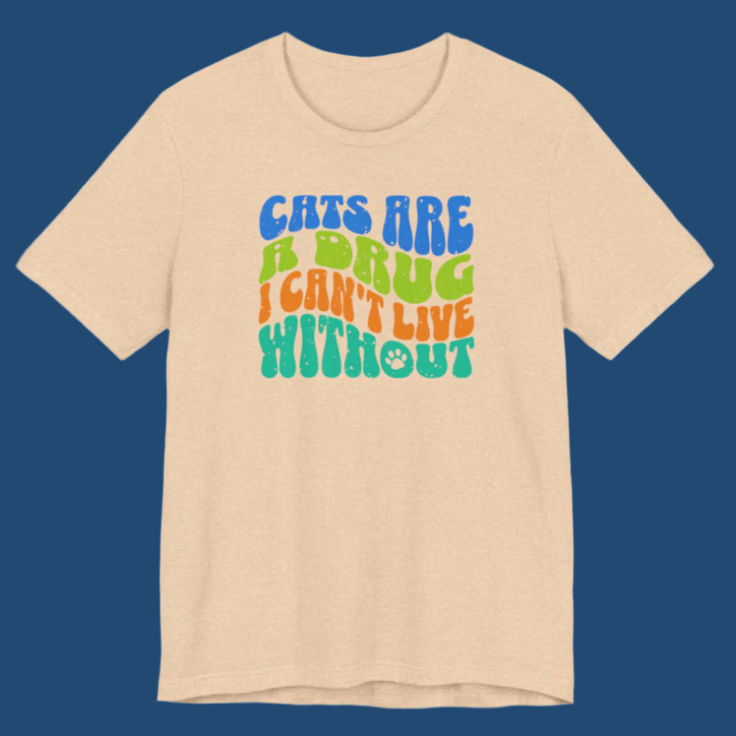CATS ARE A DRUG - Ultra-Soft Unisex Tee