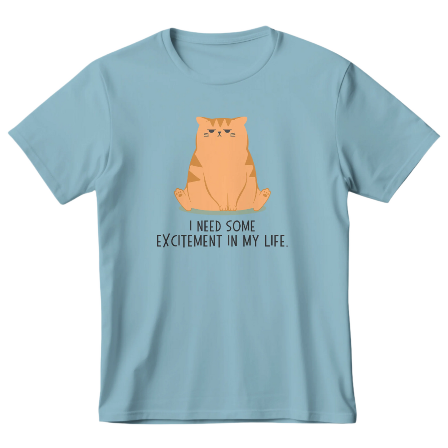 I NEED SOME EXCITEMENT - Ultra-Soft Unisex Tee