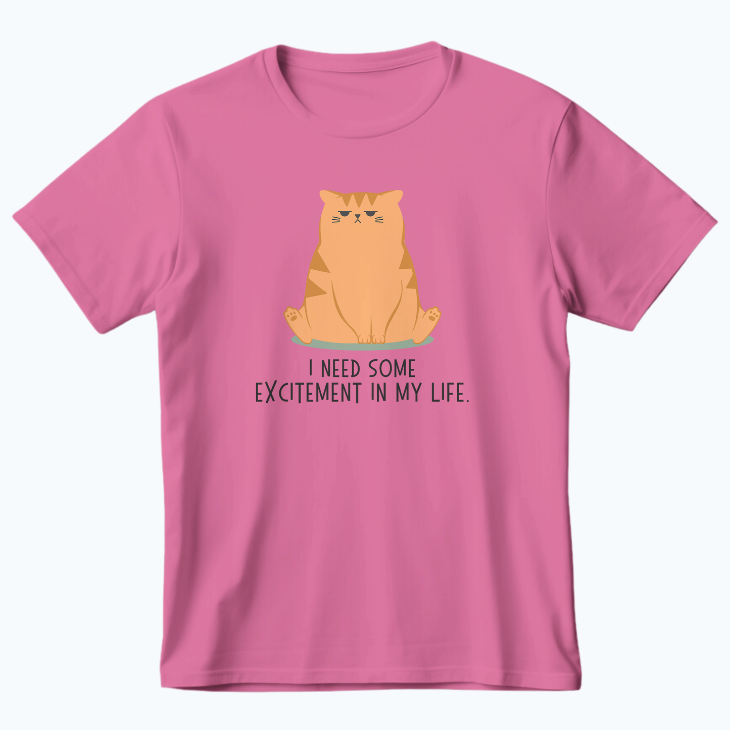 I NEED SOME EXCITEMENT - Ultra-Soft Unisex Tee