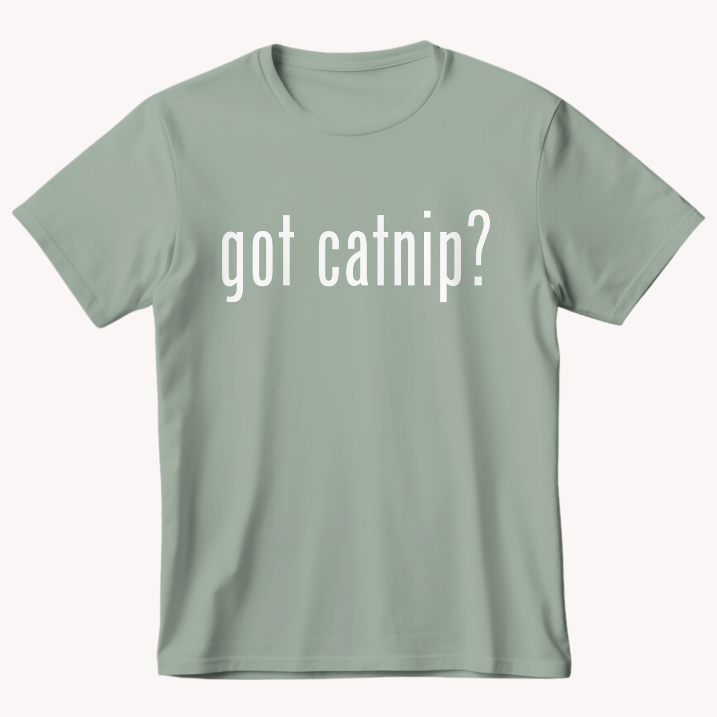 GOT CATNIP? - Ultra-Soft Unisex Tee