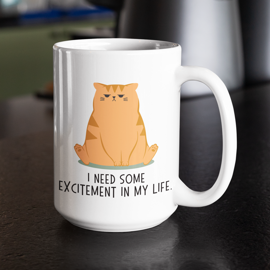 I NEED SOME EXCITEMENT - White Mug (2 sizes)