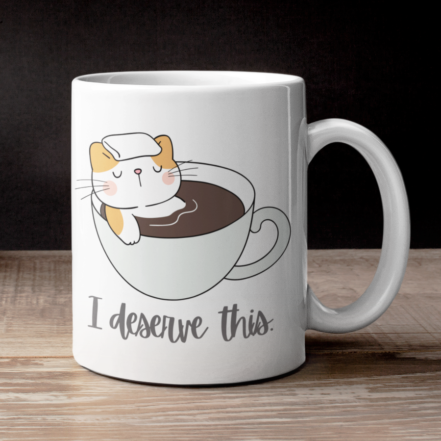 I DESERVE THIS - White Mug (2 sizes)