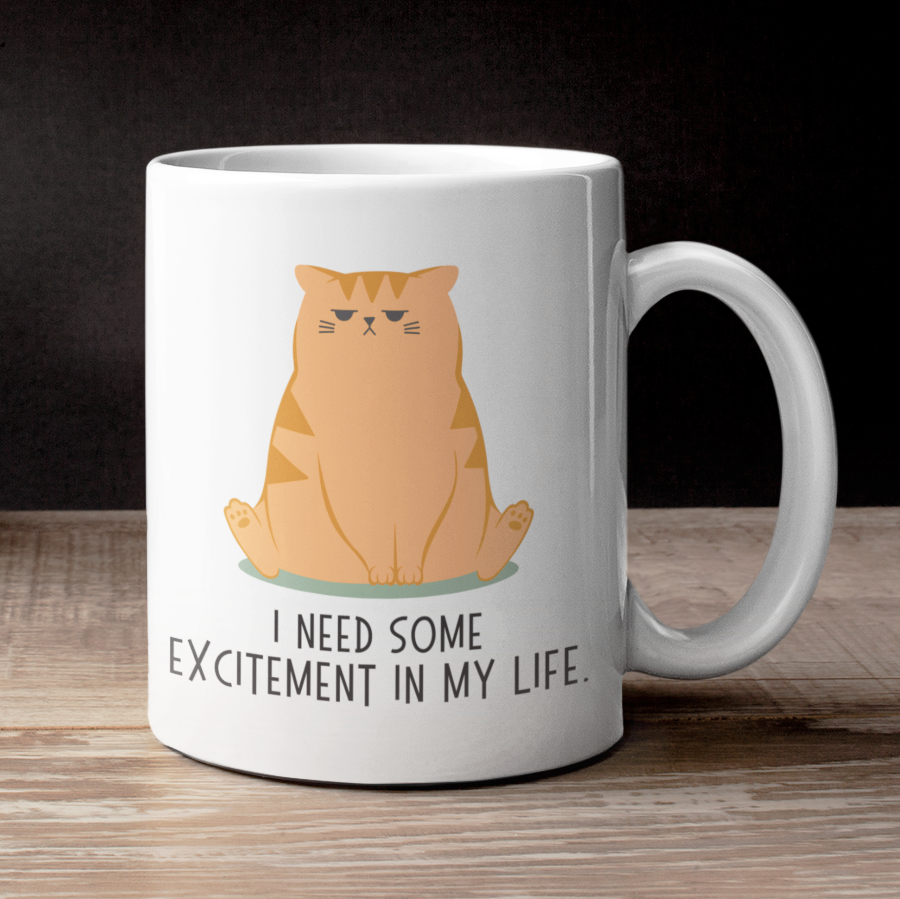 I NEED SOME EXCITEMENT - White Mug (2 sizes)