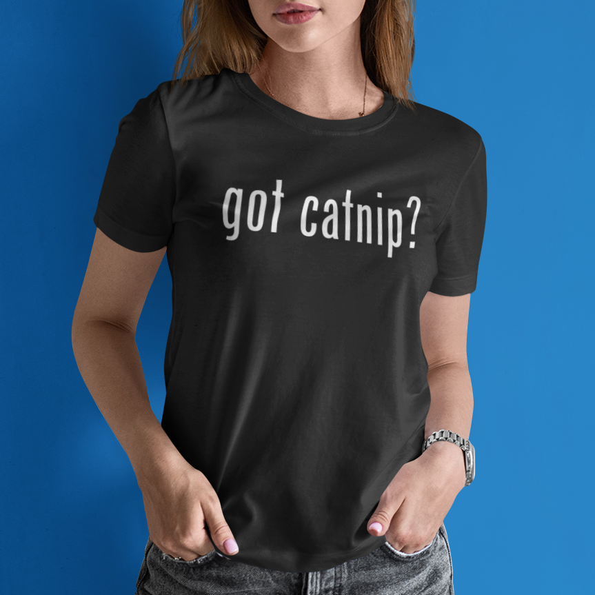 GOT CATNIP? - Ultra-Soft Unisex Tee