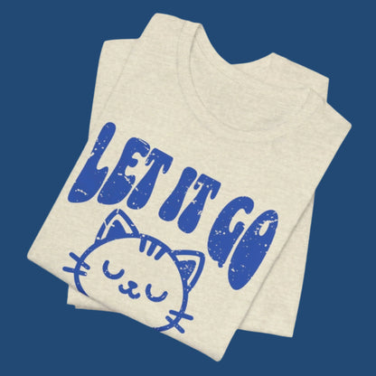 “Let It Go” - Ultra-Soft Tee