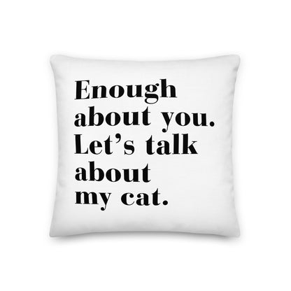 "Enough About You" - Luxury Throw Pillow (2 sizes)