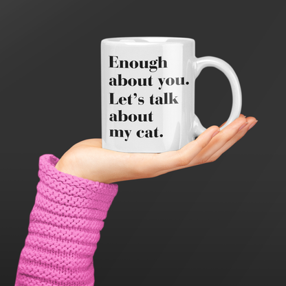 "Enough about you..." - White Glossy Mug (3 sizes)